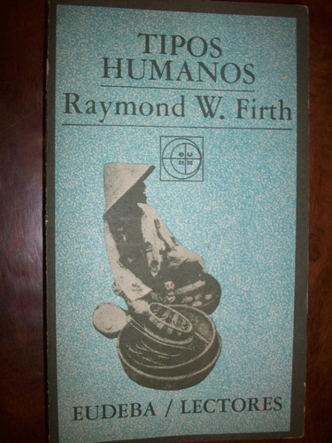 Tipos Humanos. Raymond W. Firth.