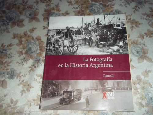 La Fotografia En La Historia Argentina - Tomo 2