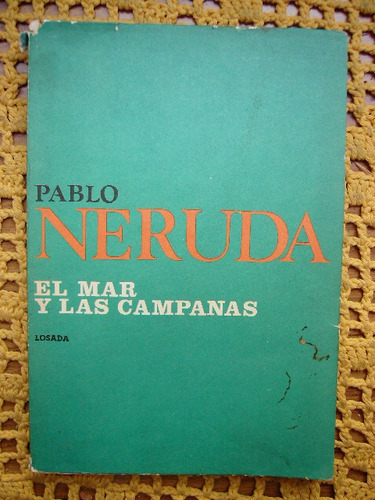 El Mar Y Las Campanas - Pablo Neruda 2da Edicion