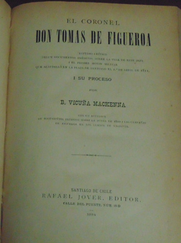 El Coronel Don Tomas De Figueroa Benjamin Vicuña Mackenna