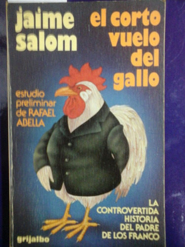 El Corto Vuelo Del Gallo * Salom, Jaime - Historia Franco