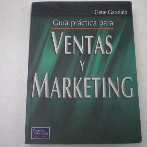 Guia Practica Para Ventas Y Marketing, Gene Garofalo, Ed. Pe