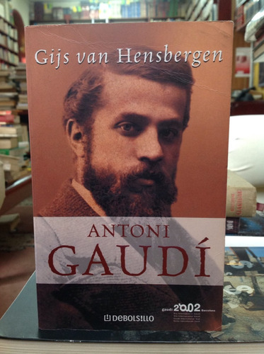 Biografía. Antoni Gaudí. Gijs Van Hensberger. Debolsillo.