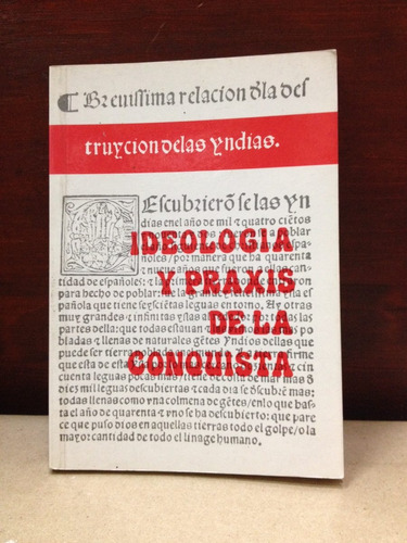 Ideología Y Praxis De La Conquista - Montesinos Y Las Casas