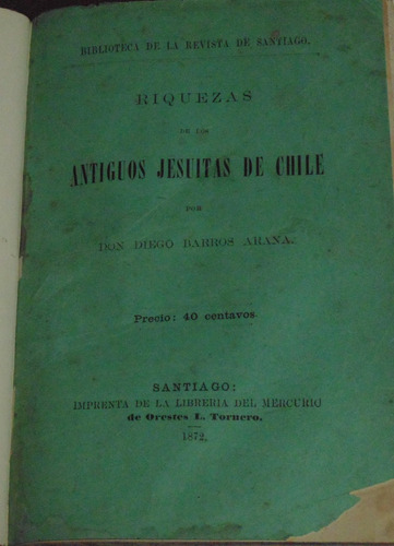 Riquezas De Los Antiguos Jesuitas De Chile Diego Barros Aran