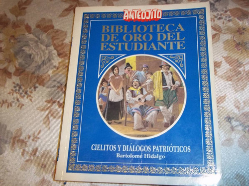 Biblioteca De Oro N° 19 - Cielitos Y Dialogos Patrioticos