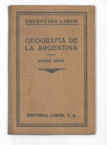 Kühn Franz: Geografía De La Argentina. 1930