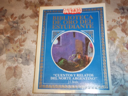 Biblioteca De Oro N° 37 - Cuentos Y Relatos Norte Argentino