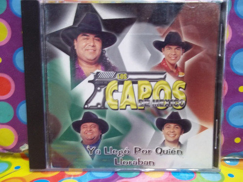 Los Capos De Mexico Cd Ya Llego Por Quien Lloraban