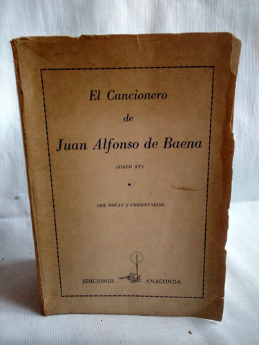 El Cancionero De Juan Alfonso De Baena. S. Xv. Anaconda 1949