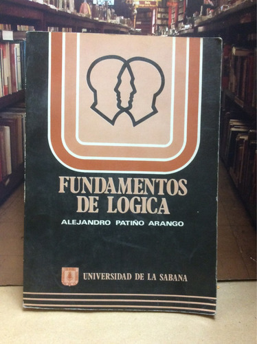 Fundamentos De Lógica. Alejandro Patiño.