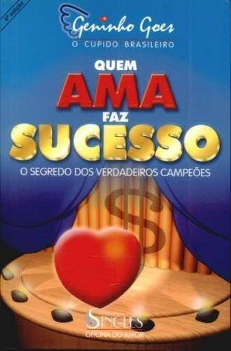 Livro - Quem Ama Faz Sucesso