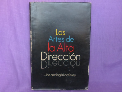 Una Antología Mckinsey. Las Artes De La Alta Dirección.