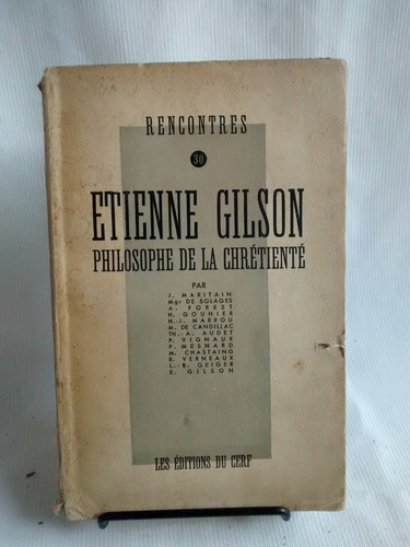 Etienne Gilson Philosophe De La Chretiente Du Cerf Frances