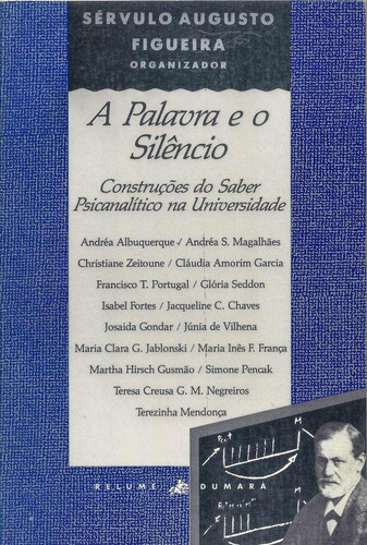 A Palavra E O Silêncio: Construções Do Saber Psicanalítico