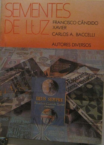 Sementes De Luz Francisco Candido Xavier / Carlos A. Baccell