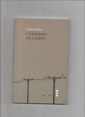 Cuaderno De Campo - Carlos Ríos - Ed. Bajo La Luna