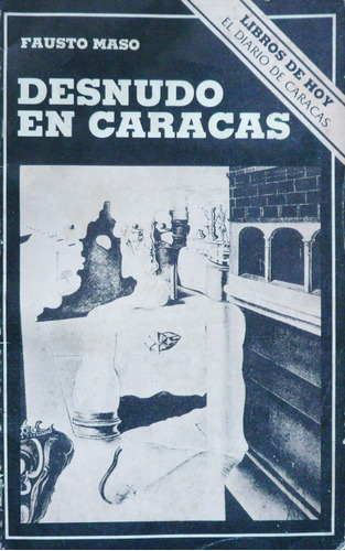 Desnudo En Caracas Fausto Maso Diario De Caracas 1979 Novela