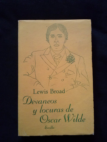 Devaneos Y Locuras De Oscar Wilde Por Lewis Broad