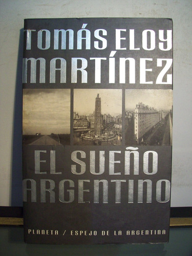 Adp El Sueño Argentino Eloy Martinez / Ed Planeta 1999 Bs As