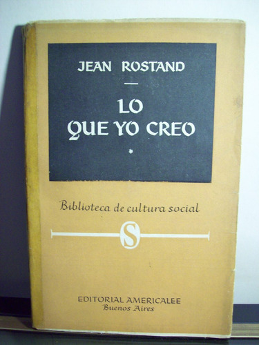 Adp Lo Que Yo Creo Jean Rostand / Ed Americalee 1955 Bs As