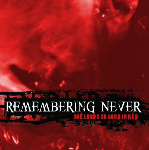 Remembering Never - She Looks So Good In Red (2002)