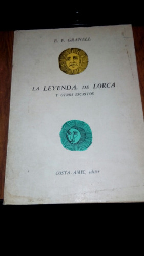 La Leyenda De Lorca Y Otros Escritos - E.  F.  Granell