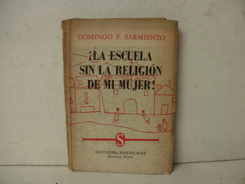 La Escuela Sin Religion De Mi Mujer-  Sarmiento 