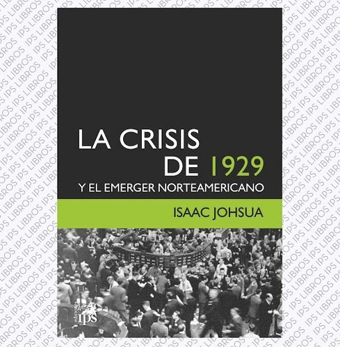 La Crisis De 1929 Y El Emerger Norteamericano - Johsua Isaac