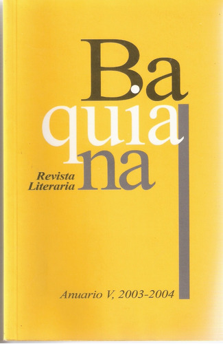 Baquiana Revista Literaria Anuario V, 2003-2004.