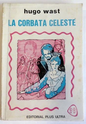 Wast. La Corbata Celeste. 1977. Novela.