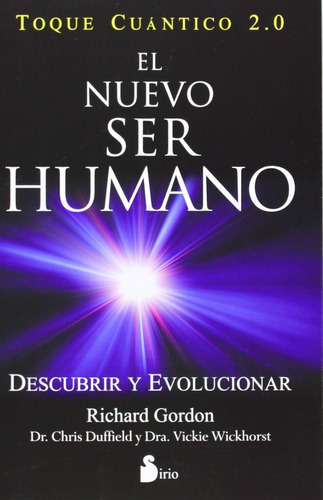 El Nuevo Ser Humano. Toque Cuántico 2.0 - Richard Gordon