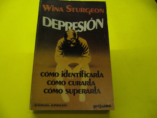 Depresion Como Identificarla, Curarla Y Superarla