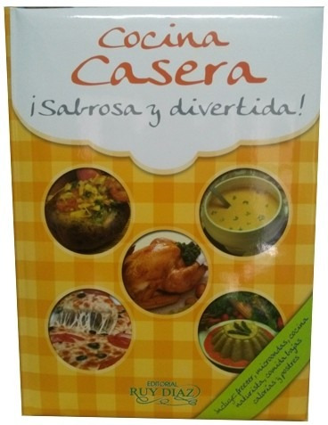 Libro Cocina Casera ¡sabrosa Y Divertida! Tapa Dura Ruy Diaz