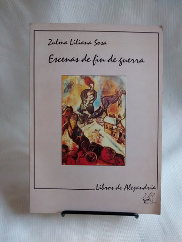 Imagen 1 de 6 de Escenas De Fin De Guerra Zulma Lilian Sosa Libros Alejandria