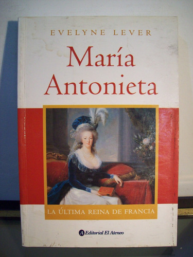 Adp Maria Antonieta La Ultima Reina De Francia Evelyne Lever