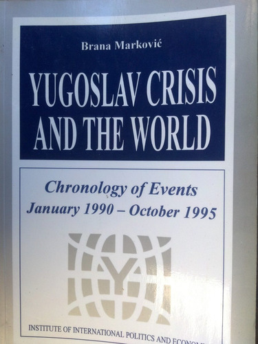 Yugoslav Crisis And The World 1990 To 1995- Markovic