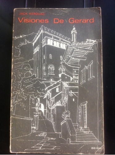 Visiones De Gerard. Jack Kerouac, Trad.: A. Skarmeta. Zigzag