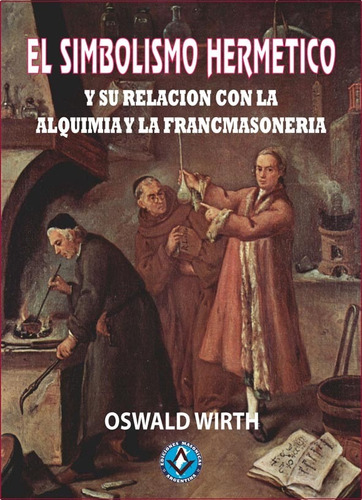 Masoneria: El Simbolismo Hermetico - Oswald Wirth