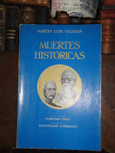 Martín Luis Guzmán Muertes Históricas