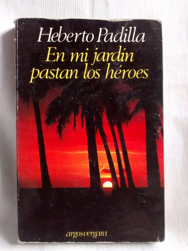 En Mi Jardín Pastan Los Heroes Heberto Padilla Argos Vergara