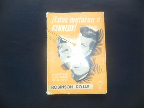 Libro Estos Mataron A Kennedy Por Robinson Rojas