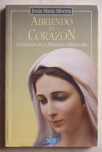 Abriendo El Corazón / Jesús María Silveyra