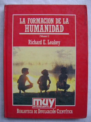 La Formación De La Humanidad. Vol 1 - Richard E. Leakey