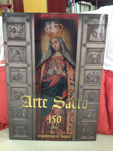 Imagen 1 de 6 de Arte Sacro 450 Años Arquidiocesis De Bogota