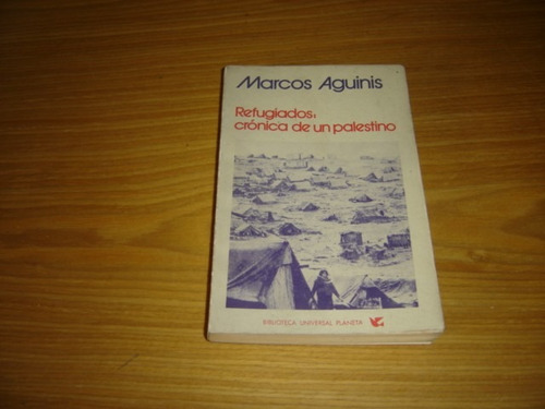 Marcos Aguinis Refugiados Cronica De Un Palestino Planeta