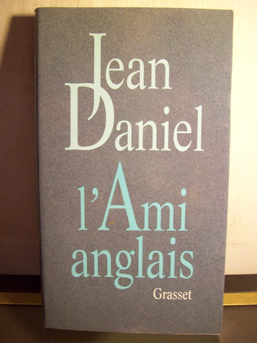 Adp L'ami Anglais Jean Daniel / Ed. Grasset 1994 Paris