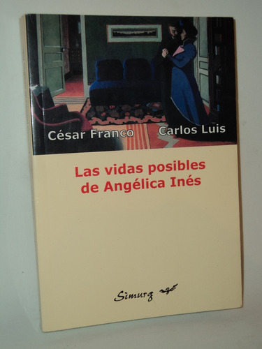 Las Vidas Posibles De Angelica Ines Cesar Franco - Carlos Lu