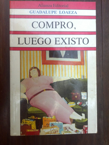 Compro, Luego Existo - Guadalupe Loaeza