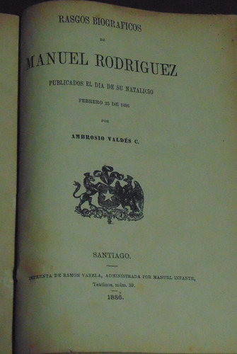 Rasgos Biográficos De Manuel Rodriguez -biografía Del Capit